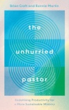 The Unhurried Pastor - Redefining Productivity for a More Sustainable Ministry